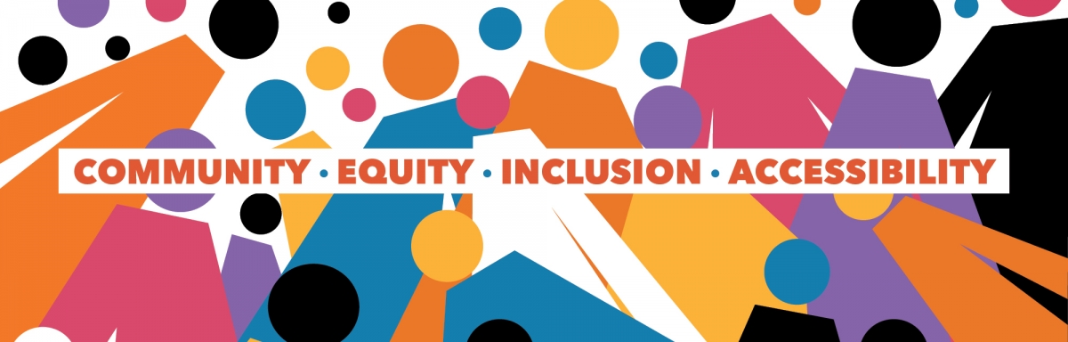 Community, equity, inclusion, and accessibility