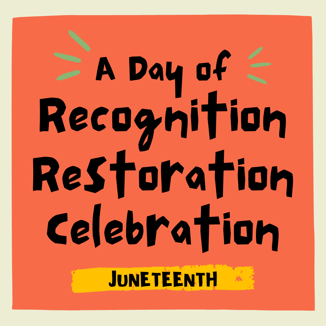 Orange background. A day of recognition, restoration, celebration. Juneteenth.