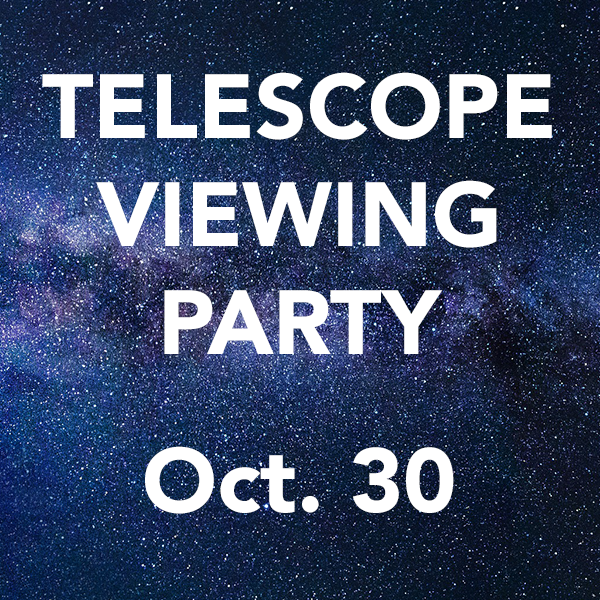Telescope Viewing Party October 30